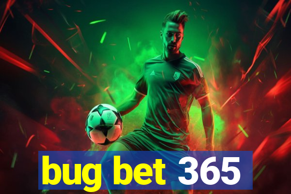 bug bet 365